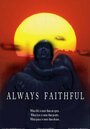 Смотреть «Always Faithful» онлайн фильм в хорошем качестве