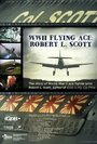 WWII Flying Ace: Robert L. Scott (2011) трейлер фильма в хорошем качестве 1080p
