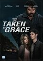 Taken by Grace (2013) трейлер фильма в хорошем качестве 1080p