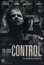 Смотреть «To Lose Control» онлайн фильм в хорошем качестве