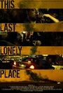 This Last Lonely Place (2014) трейлер фильма в хорошем качестве 1080p