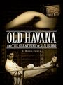 Old Havana and the Great Pimp of San Isidro (2013) трейлер фильма в хорошем качестве 1080p