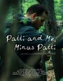 Смотреть «Patti and Me, Minus Patti» онлайн фильм в хорошем качестве
