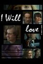 I Will Love (2012)
