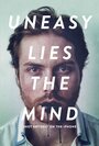 Смотреть «Uneasy Lies the Mind» онлайн фильм в хорошем качестве