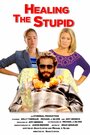 Смотреть «Healing the Stupid» онлайн фильм в хорошем качестве