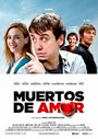 Смотреть «Muertos de amor» онлайн фильм в хорошем качестве