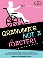 Смотреть «Grandma's Not a Toaster» онлайн фильм в хорошем качестве