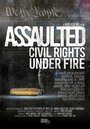Assaulted: Civil Rights Under Fire (2013) трейлер фильма в хорошем качестве 1080p