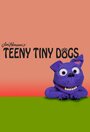 Смотреть «Teeny Tiny Dogs» онлайн фильм в хорошем качестве