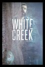 White Creek (2014) скачать бесплатно в хорошем качестве без регистрации и смс 1080p