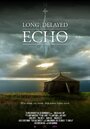 Long Delayed Echo (2013) кадры фильма смотреть онлайн в хорошем качестве