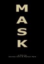 Смотреть «Mask» онлайн фильм в хорошем качестве