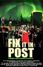 Fix It in Post (2014) трейлер фильма в хорошем качестве 1080p