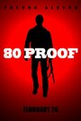 Смотреть «80 Proof» онлайн фильм в хорошем качестве