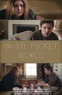 Смотреть «White Picket World» онлайн фильм в хорошем качестве