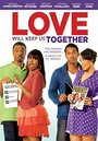 Смотреть «Love Will Keep Us Together» онлайн фильм в хорошем качестве