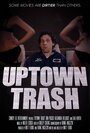 Uptown Trash (2013) кадры фильма смотреть онлайн в хорошем качестве