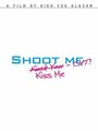Shoot Me. Kiss Me. Cut! (2015) скачать бесплатно в хорошем качестве без регистрации и смс 1080p