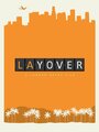 Смотреть «Lay Over» онлайн фильм в хорошем качестве