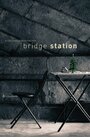 Bridge Station (2013) трейлер фильма в хорошем качестве 1080p