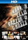 Смотреть «Warren Ellis: Captured Ghosts» онлайн фильм в хорошем качестве