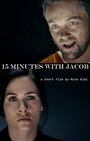 15 Minutes with Jacob (2013) трейлер фильма в хорошем качестве 1080p