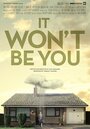 It Won't Be You (2013)