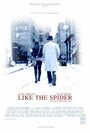 Смотреть «Like the Spider» онлайн фильм в хорошем качестве