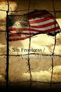 Sin Fronteras/Without Borders (2014) трейлер фильма в хорошем качестве 1080p