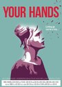 Your Hands (2015) трейлер фильма в хорошем качестве 1080p