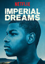 Imperial Dreams (2014) трейлер фильма в хорошем качестве 1080p