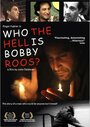 Смотреть «Кто, черт возьми такой Бобби Рус?» онлайн фильм в хорошем качестве