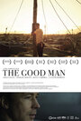 Смотреть «The Good Man» онлайн фильм в хорошем качестве