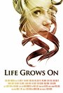 Life Grows On (2014) кадры фильма смотреть онлайн в хорошем качестве