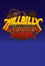 Смотреть «Hillbilly Horror Show» онлайн фильм в хорошем качестве