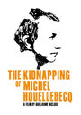 Смотреть «Похищение Мишеля Уэльбека» онлайн фильм в хорошем качестве