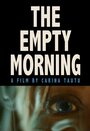 Смотреть «The Empty Morning» онлайн фильм в хорошем качестве