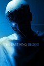 The Last King Blood (2011) кадры фильма смотреть онлайн в хорошем качестве