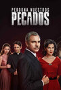 Смотреть «Perdona nuestros pecados» онлайн сериал в хорошем качестве