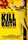 Смотреть «Kill Keith» онлайн фильм в хорошем качестве