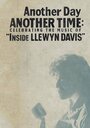 Смотреть «Another Day, Another Time: Celebrating the Music of Inside Llewyn Davis» онлайн фильм в хорошем качестве