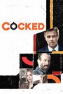 Cocked (2015) скачать бесплатно в хорошем качестве без регистрации и смс 1080p