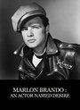 Смотреть «Марлон Брандо: Актер по имени 'Желание'» онлайн фильм в хорошем качестве