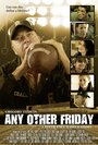 Смотреть «Any Other Friday» онлайн фильм в хорошем качестве