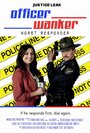 Officer Wanker: Worst Responder (2014)
