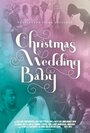 Смотреть «Christmas Wedding Baby» онлайн фильм в хорошем качестве