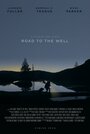 Смотреть «Road to the Well» онлайн фильм в хорошем качестве