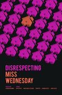 Смотреть «Disrespecting Miss Wednesday» онлайн фильм в хорошем качестве