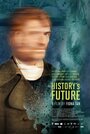 History's Future (2016) кадры фильма смотреть онлайн в хорошем качестве